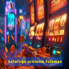 botafogo criciuma futemax